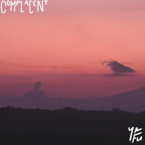 Complacent | Boomplay Music