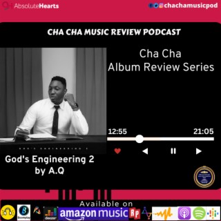 Cha Cha Album Review Series -God's Engineering 2 By A.Q