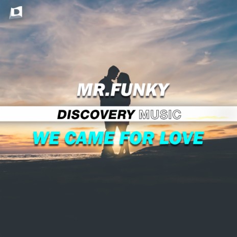 We Came For Love (Original Mix) | Boomplay Music