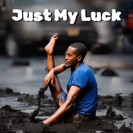 Just My Luck | Boomplay Music