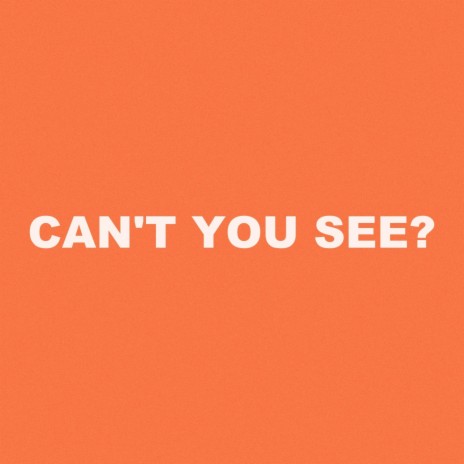 Can't You See? | Boomplay Music