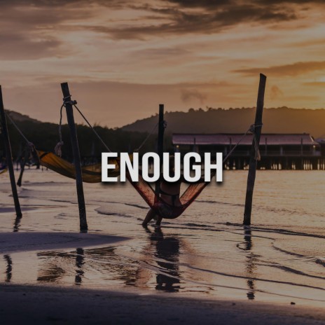 Enough | Boomplay Music