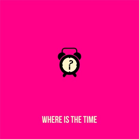 Where Is the Time | Boomplay Music