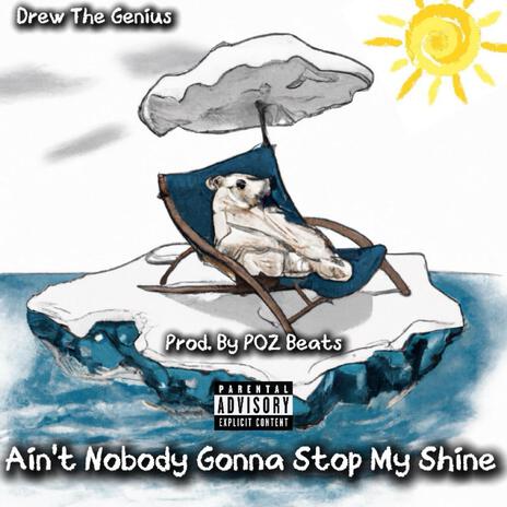 Ain't Nobody Gonna Stop My Shine | Boomplay Music