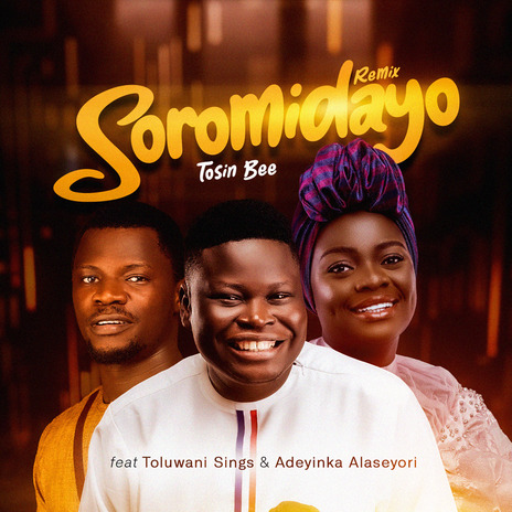 Soromidayo (Remix) ft. Adeyinka Alaseyori & Toluwanisings | Boomplay Music