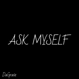 ASK MYSELF