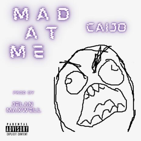 MAD AT ME | Boomplay Music