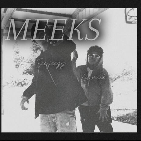 Meeks ft. Lil meek | Boomplay Music