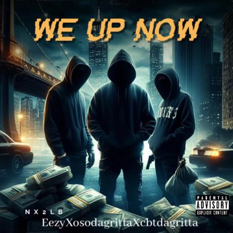 We Up Now ft. Eezy & CBT Da Gritta | Boomplay Music