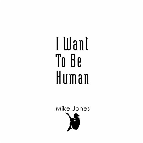 I Want To Be Human | Boomplay Music