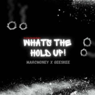 What's the hold up (feat. MarcMoney)