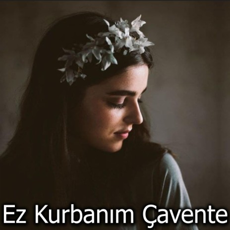Ez Kurbanım Çavente Kurdish Trap | Boomplay Music