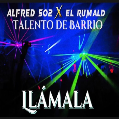Llamala ft. El Rumald | Boomplay Music