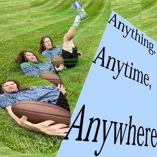 Anything, Anytime, Anywhere