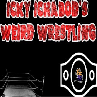 Icky Ichabod’s Weird Wrestling - Top 5 Male Wrestlers of All Time!! - 6-23-2023