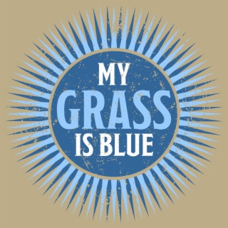 My Grass is Blue