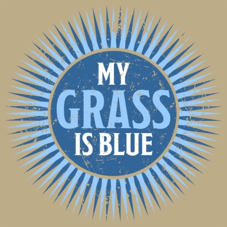 My Grass is Blue | Boomplay Music