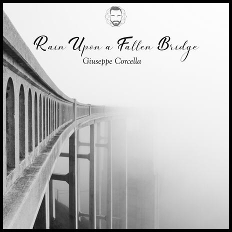 Rain Upon a Fallen Bridge | Boomplay Music