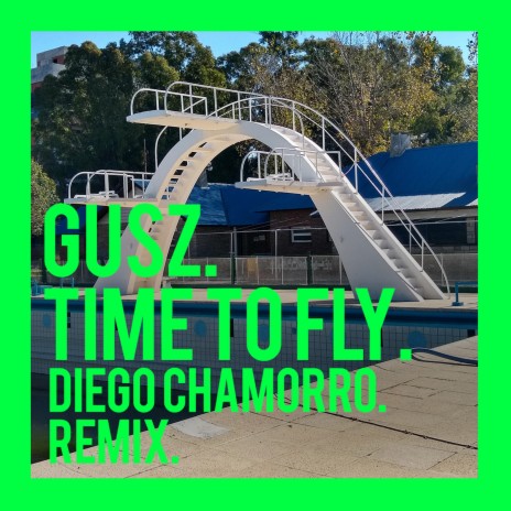 Time to Fly (Diego Chamorro Remix) ft. Diego Chamorro & Lucho Cervi | Boomplay Music