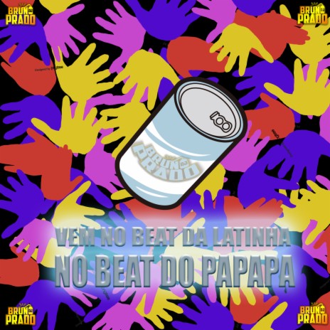 VEM NO BEAT DO PAPAPA - BEAT DA LATINHA ft. MC Yuri | Boomplay Music