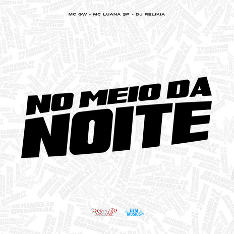 No Meio da Noite ft. MC Luana SP & DJ Relikia | Boomplay Music