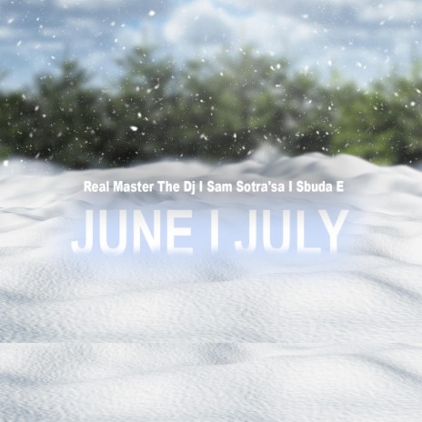 June July ft. Sbuda E & Real Master The Dj | Boomplay Music