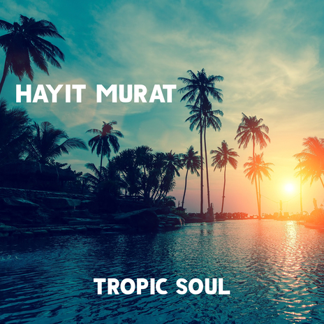 Tropic Soul | Boomplay Music