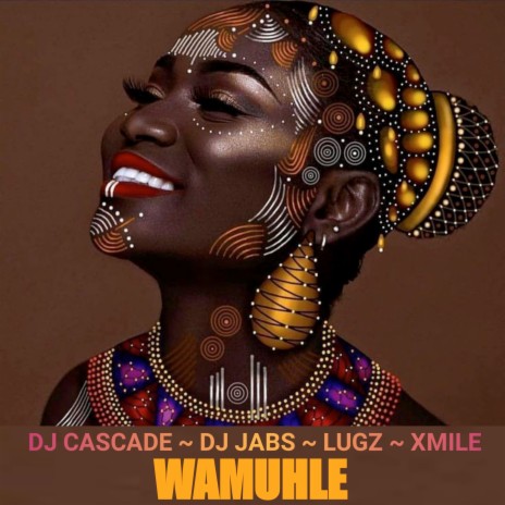 Wamuhle ft. Dj Jabs, Lugz & X Mile | Boomplay Music