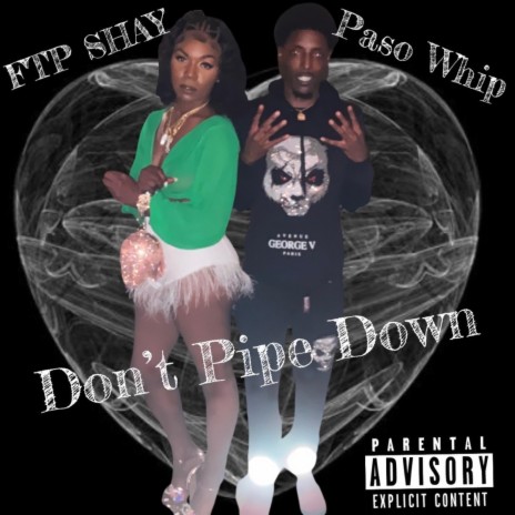 Dont Pipe Down ft. Whip | Boomplay Music