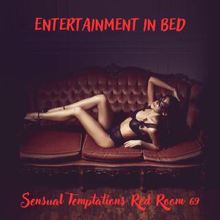 Entertainment in Bed: Sensual Temptations Red Room 69