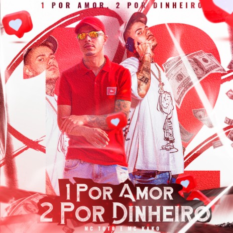 1 Por Amor, 2 Por Dinheiro ft. MC Kako | Boomplay Music