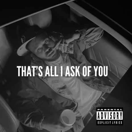 THAT'S ALL I ASK OF YOU | Boomplay Music