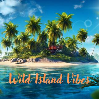 Wild Island Vibes: Deep Tropical House Sounds, Hot Chill Out Music