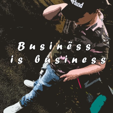 Businëss is business