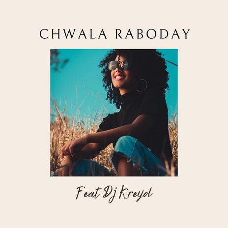 Chwala Raboday ft. Dj Kreyol | Boomplay Music