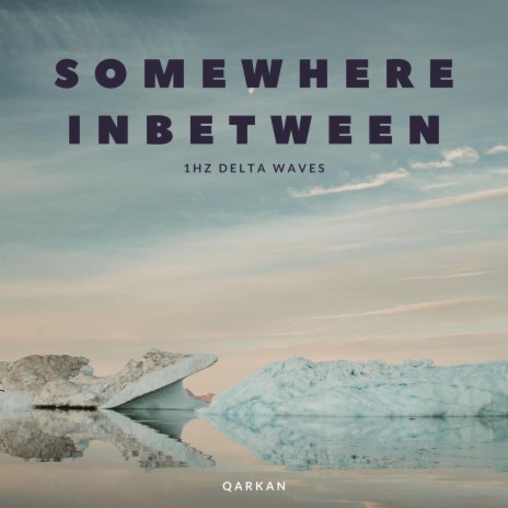 Somewhere Inbetween - 1Hz Delta Waves