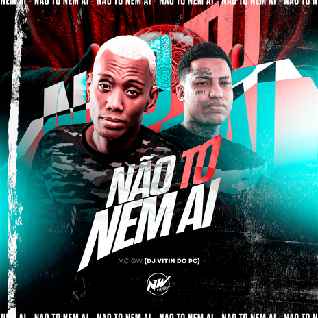 Não To Nem Ai ft. mc gw | Boomplay Music