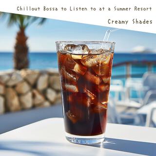 Chillout Bossa to Listen to at a Summer Resort