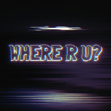 Where R U | Boomplay Music