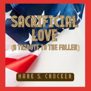 Sacrificial Love (A Tribute to the Fallen)