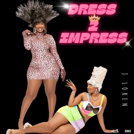 DRESS 2 IMPRESS | Boomplay Music