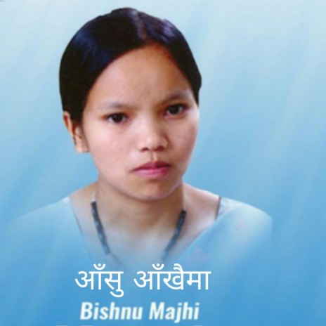 Aashu Aakhaima by Bishnu Majhi, Jeevan Panta & Khuman Ac | Boomplay Music