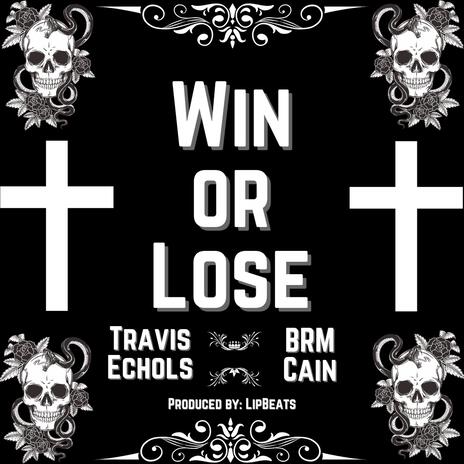 Win or Lose ft. BRM Cain | Boomplay Music