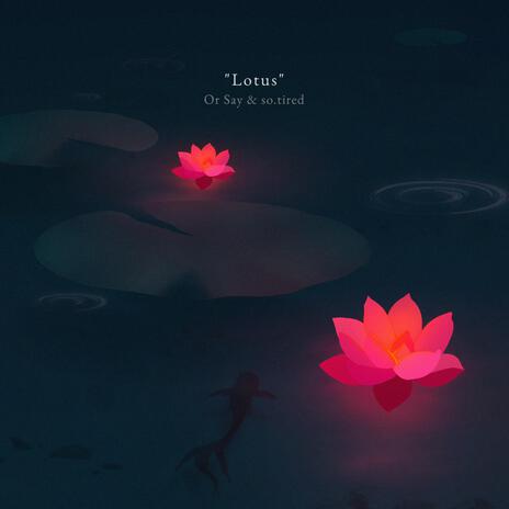 Lotus ft. so.tired | Boomplay Music