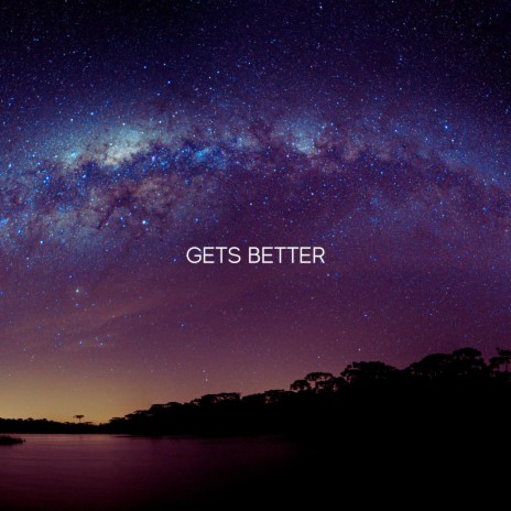 Gets Better | Boomplay Music