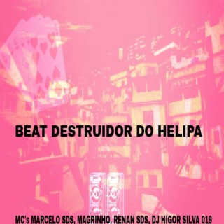 BEAT DESTRUIDOR DO HELIPA.