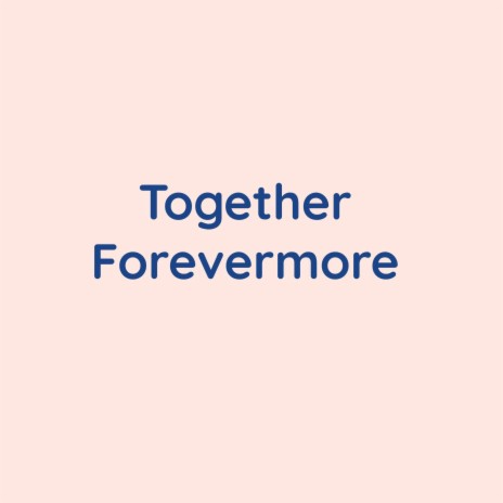 Together Forevermore | Boomplay Music