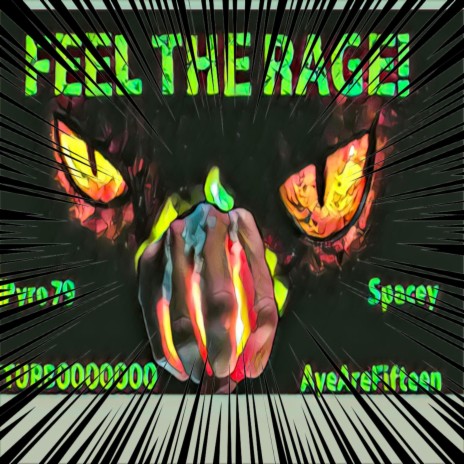 Feel The Rage! ft. Turbooooooo, Spacey & AYEAREFIFTEEN | Boomplay Music