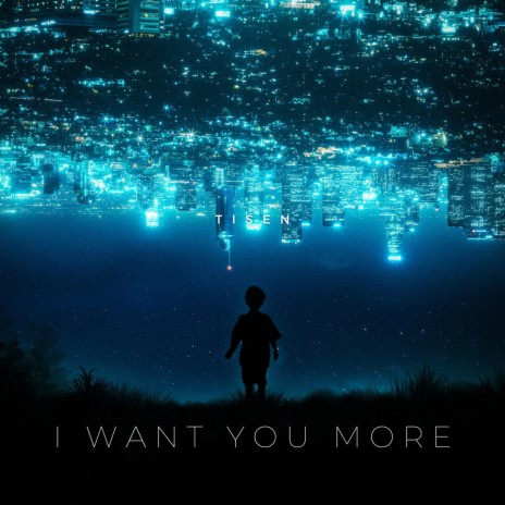 I Want You More