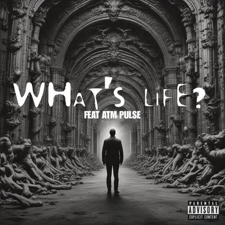 What's Life? ft. ATM Pulse | Boomplay Music